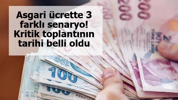 Asgari ücrette 3 farklı senaryo! Kritik toplantının tarihi belli oldu